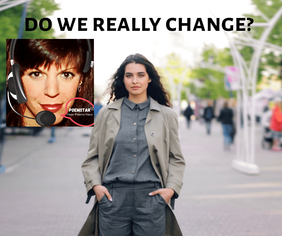 Do We Really change is an original poem by PoemStar. Here is where you can hear poetry.